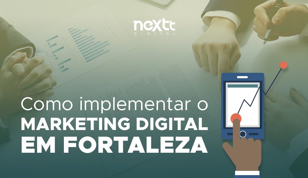 Como implementar o marketing digital em Fortaleza?
