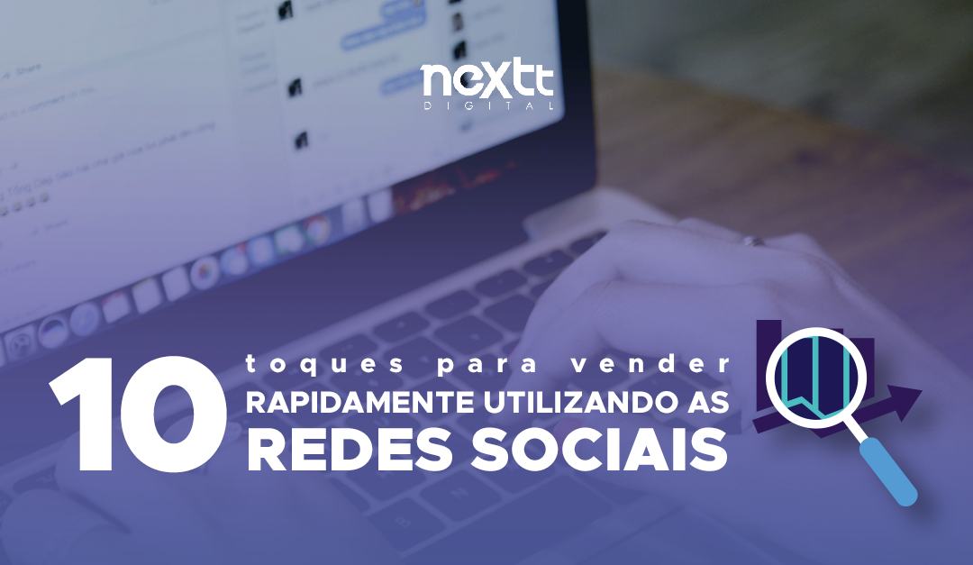 10 toques para vender rapidamente utilizando as redes sociais