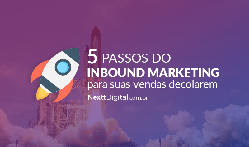 Use os 5 passos do inbound marketing para suas vendas decolarem.