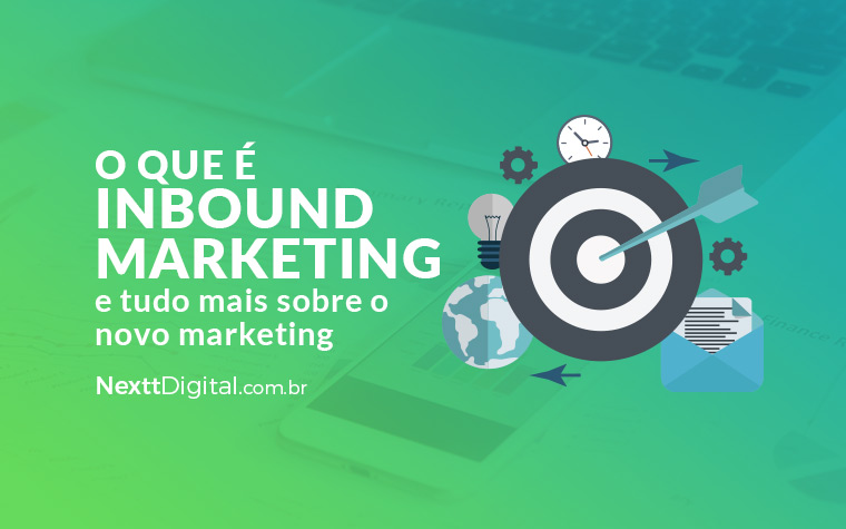 O que é inbound marketing e tudo mais sobre o novo marketing