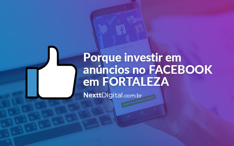 Anúncios no facebook em Fortaleza será o seu próximo investimento