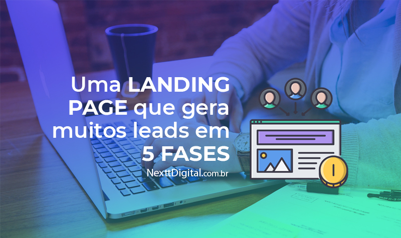 Uma landing page que gera muitos leads em 5 fases
