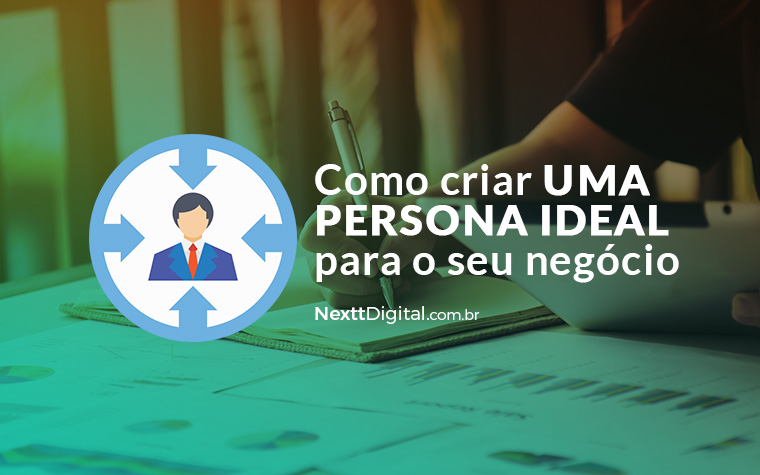 Como criar uma persona ideal para o seu negócio