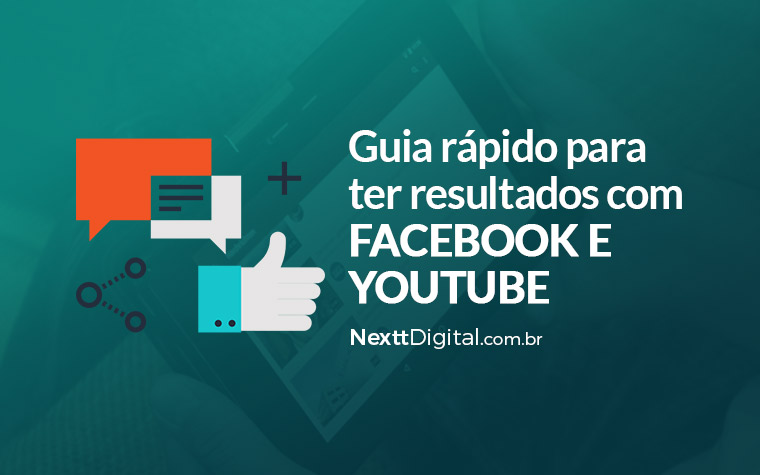 Guia rápido para ter resultados com Facebook e Youtube