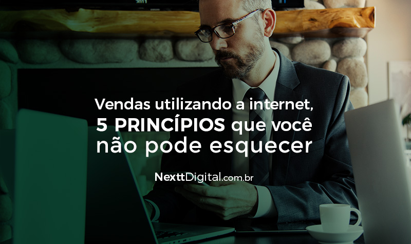 Vendas utilizando a internet, 5 princípios que você não pode esquecer